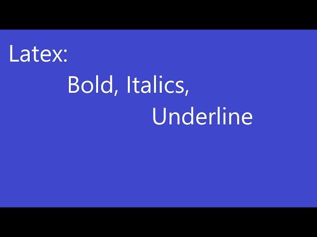 Latex Tutorial 5: Italics, Bold and  Underlining