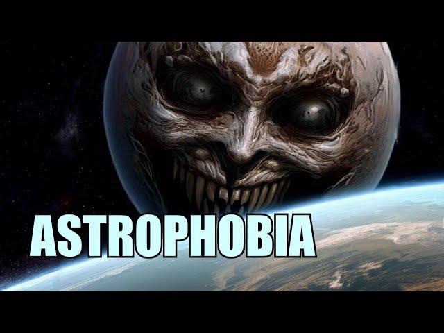 Астрофобия и тематический контент. Ужас космической бездны - Astrophobia