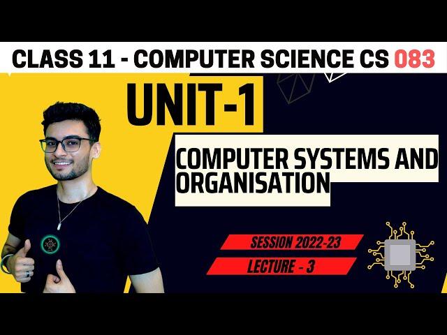 Class 11: Encoding and Number System  | Computer System Lecture 3 | Computer Science | CS 083 CBSE