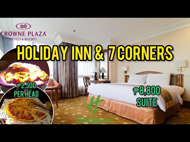 ₱8,800 Suite Holiday Inn hotel & ₱2,500 7 Corners Dinner Buffet