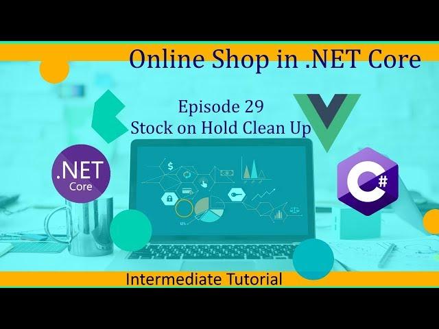 Intermediate ASP.NET Core Tutorial - Online Shop Ep.29 - Stock on Hold Clean Up