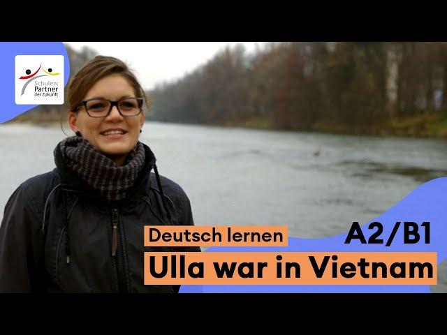 Deutsch lernen mit PASCH-net (A2/B1): Das mache ich nach der Schule – Freiwilligendienst in Vietnam