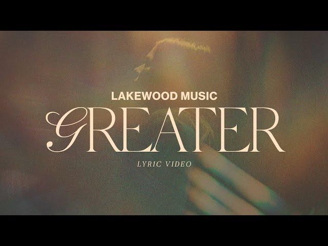 Greater | Lyric Video | Lakewood Music