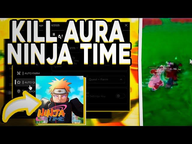 Ninja Time SCRIPT - Auto Farm Quest, Kill Aura, Instant Kill! (Mobile & PC) 2025