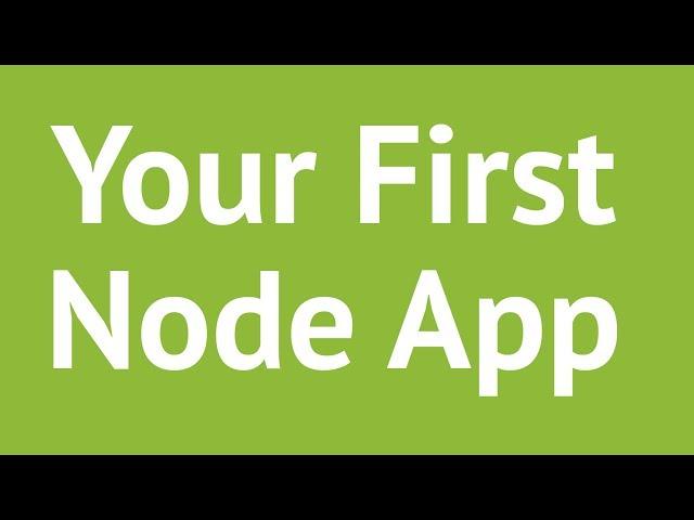 Your First Node App