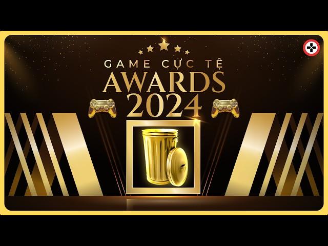 GAME CỰC TỆ AWARDS 2024