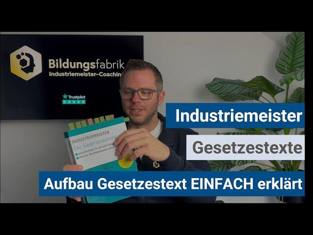 Industriemeister (IHK) - Aufbau von Gesetzestexten EINFACH erklärt