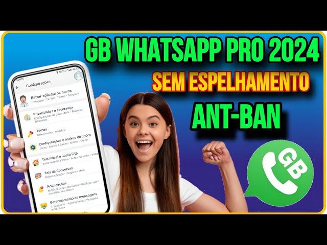 MELHOR METODO GB WHATSAPP OFICIAL 2024 SEM ESPELHANDO / COMO INSTALAR WHATSAPP GB NUMERO DIRETO