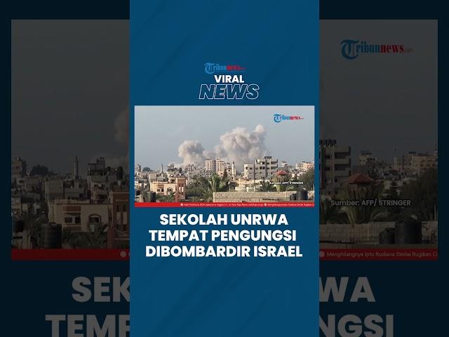 Israel Dituding Sengaja Bombardir Sekolah UNRWA di Nuseirat, Ribuan Pengungsi Palestina Berlindung