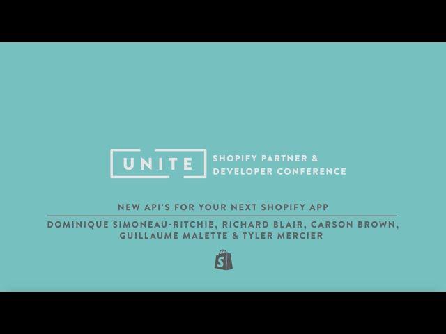 Shopify UNITE: New API's for your next Shopify App