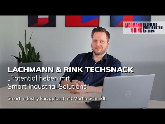 Lachmann & Rink TechSnack: Industrie 4.0 – Smart Industrial Solutions