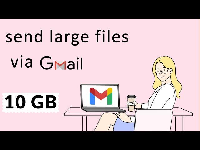 How to Send Large Files in Gmail without google drive