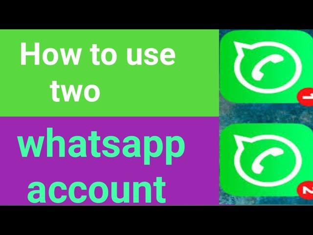 How to use two whatsapp account on your phone