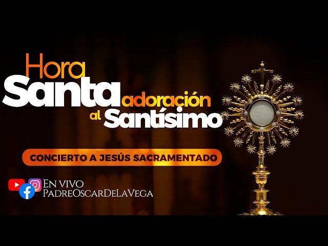 Adoración al Santísimo en vivo / Live Adoration of the Blessed Sacrament PadreOscardelaVega