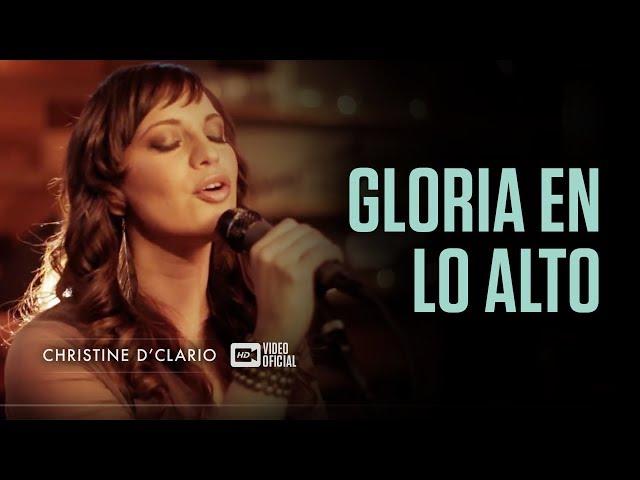 Christine D'Clario - Gloria en lo Alto (Vídeo Oficial HD)