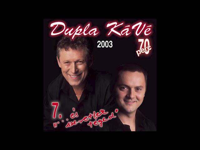 Dupla KáVé - ... és szeretlek téged - (Official 7. Full Album 2003)