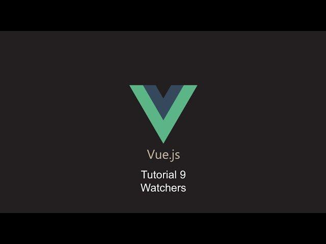 Vue Tutorial 9 - Watchers