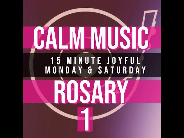 15 Minute Rosary - 1 - Joyful - Monday & Saturday - CALM MUSIC 1