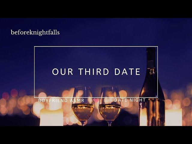 ASMR: our third date