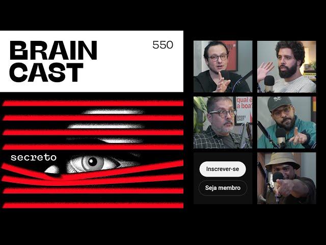 Secreto (Aberto) | Braincast 550 | B9 Podcasts