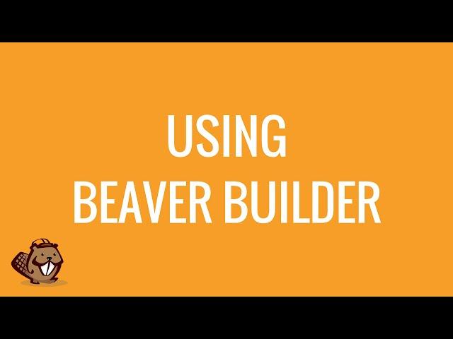 Using Beaver Builder to build your WordPress website Part 1 | Overview | Features and options