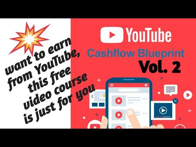 | You tube cash flow blueprint Vol. 2 || Free video course for earning from you tube |