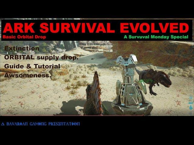 ARK Survival ORBITAL SUPPLY DROP - Low Level - TUTORIAL GUIDE AND FUN!!!!