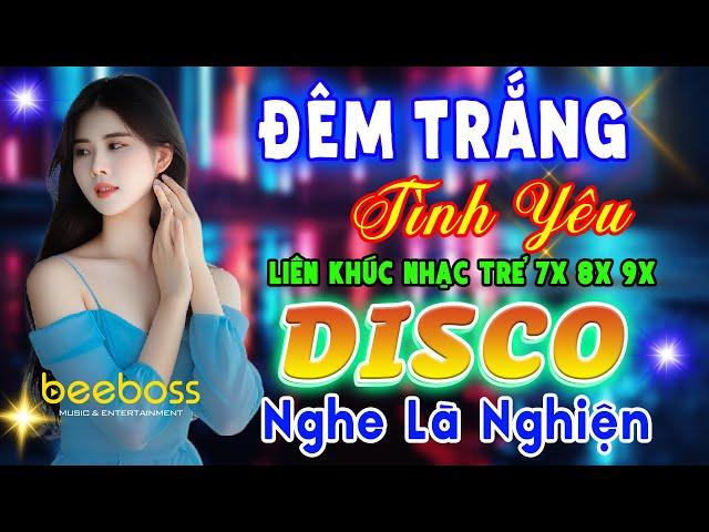 LK ĐÊM TRẮNG TÌNH YÊU, VÙNG TRỜI BÌNH YÊN DISCO REMIX - Nhạc Trẻ Disco Modern Talking Nghe Là Nghiện