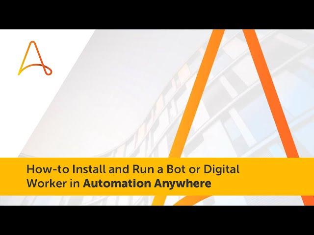 How-to Install and Run a Bot or Digital Worker in Automation Anywhere