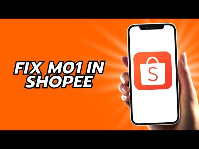 How To Fix M01 In Shopee