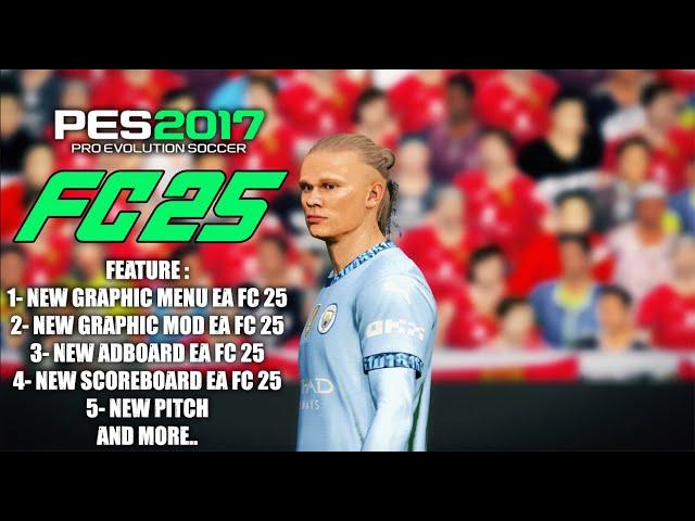 PES 2017 NEW EA FC 2025 FULL MOD AIO - FOR ALL PATCHES