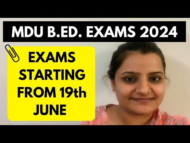 MDU B.ED. EXAMS DATE 2024 - 1st Year & 2nd Year