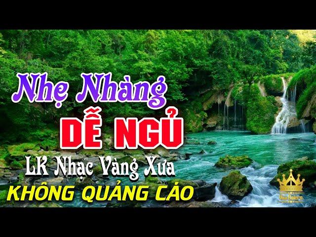 Bolero Chọn Lọc Cực Êm Tai - LK Nhạc Vàng Xưa Trữ Tình KHÔNG QUẢNG CÁO Ru Ngủ Đêm Khuya Cả Xóm Phê