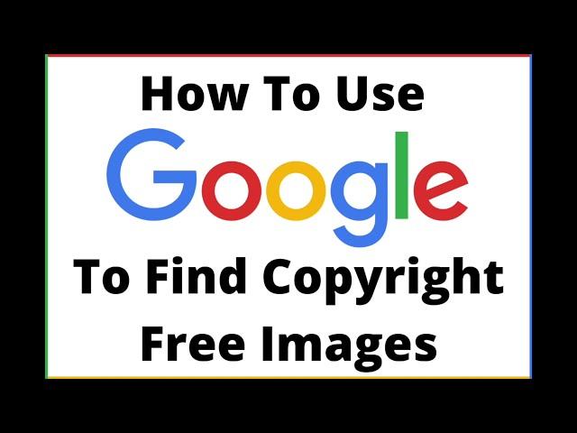 How To Use  Google To Find Copyright Free Images