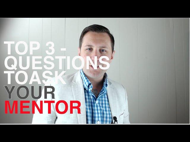 Andrew Perrie - Top 3 Questions To Ask Your Mentor