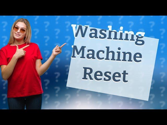 How do I reset my washing machine mode?