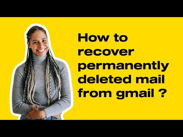 How to recover permanently deleted mail from gmail ?