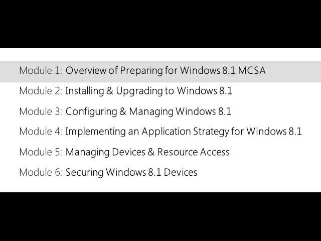 01 - Preparing for the Windows 8 1 MCSA - Overview of Preparing for the Windows 8 1 MCSA