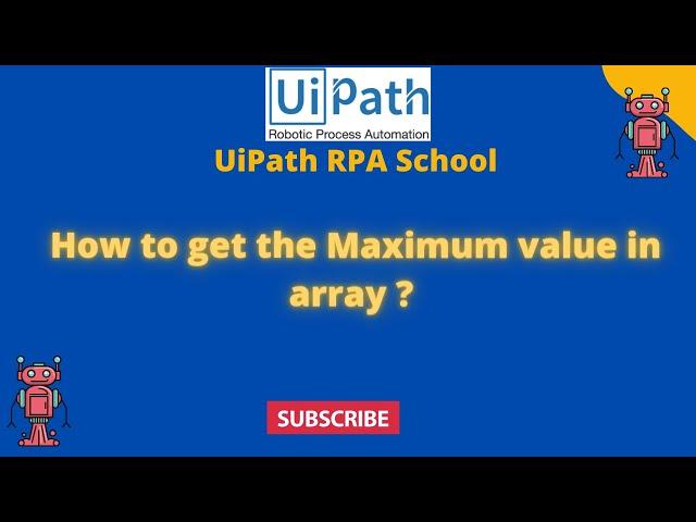 UiPath RPA - How to get the Maximum value in array ? || arrays