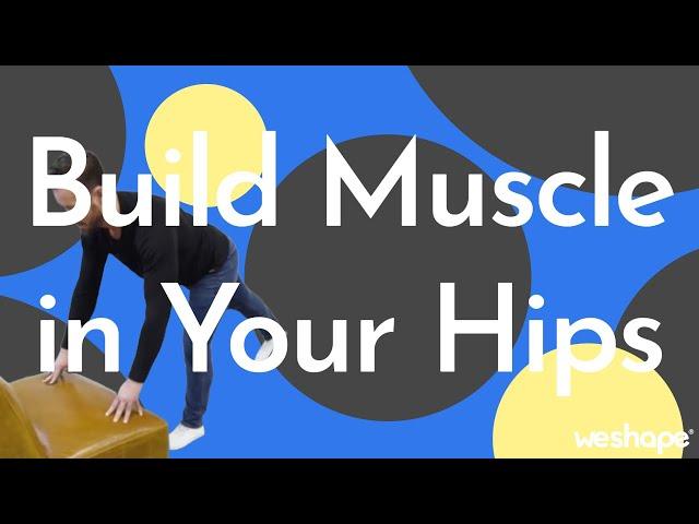 Build All The Muscles In Your Hips