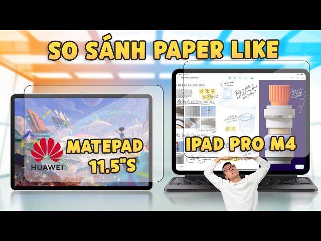 So sánh màn hình "paper like" trên Huawei MatePad 11.5 S và iPad Pro M4: khác biệt rất rõ