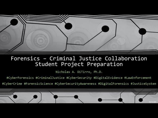 Cyber/Computer Forensics & Criminal Justice Collaboration Project - Student Preparation