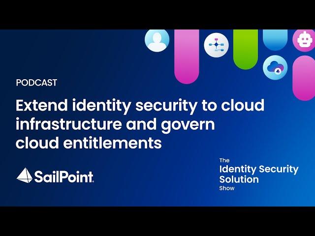 Season 1, Ep 9: Extend identity security to cloud infrastructure and govern cloud entitlements.