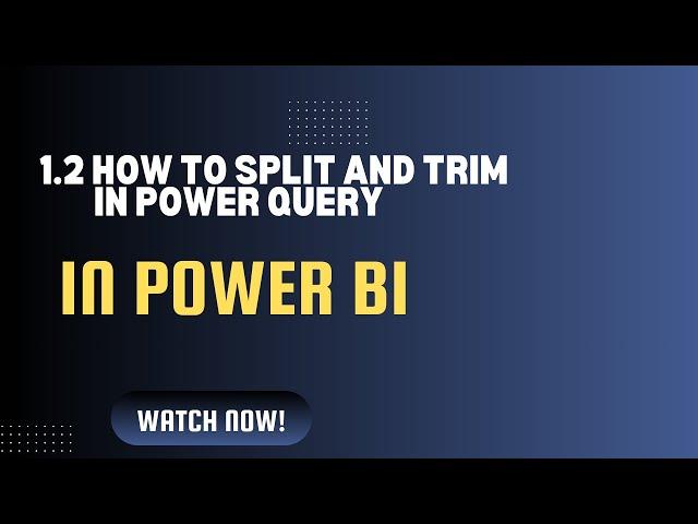 1.2 Text Functions in Power BI (Power Query) | How to split and Trim