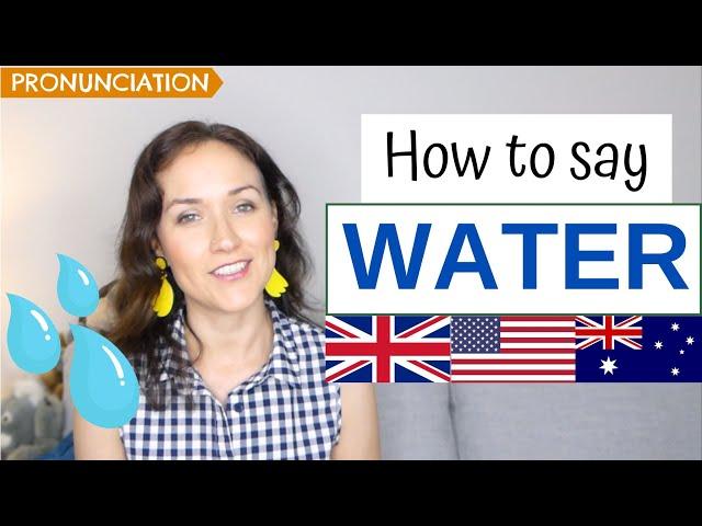 How to Pronounce WATER in English (American, British & Australian Pronunciation)