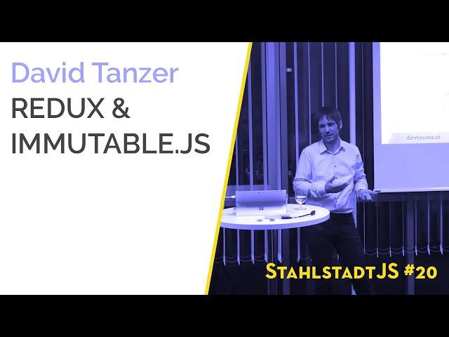 StahlstadtJS #20 - Redux & Immutable.js - David Tanzer