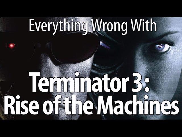 Everything Wrong With Terminator 3: Rise of the Machines