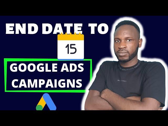 How To Set End Date On Google Ads Campaigns