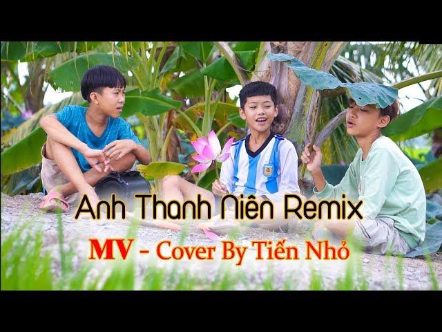 Anh Thanh Niên Remix - Cover by Tiến Nhỏ | Phiên Bản Cực Vui