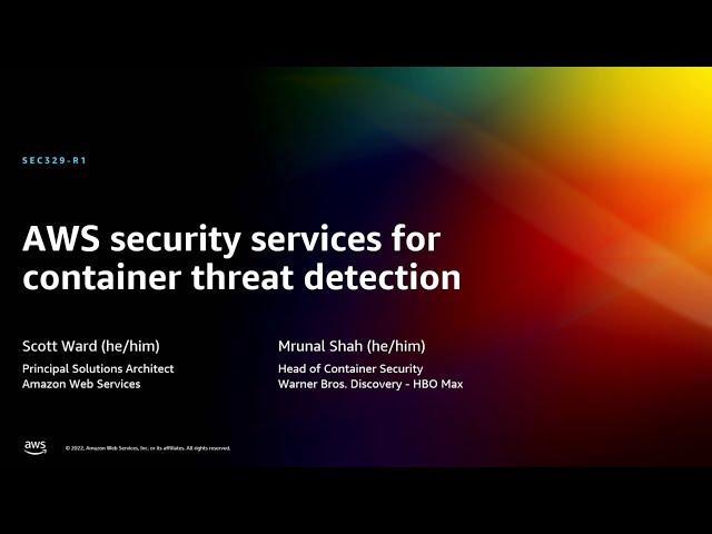 AWS re:Invent 2022 - AWS security services for container threat detection (SEC329-R1)